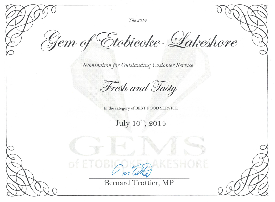 Gem of Etobicoke-Lakeshore. Outstanding Customer Service awarded to Ontario Fresh and Tasty in the category of Best Food Service. 2014.